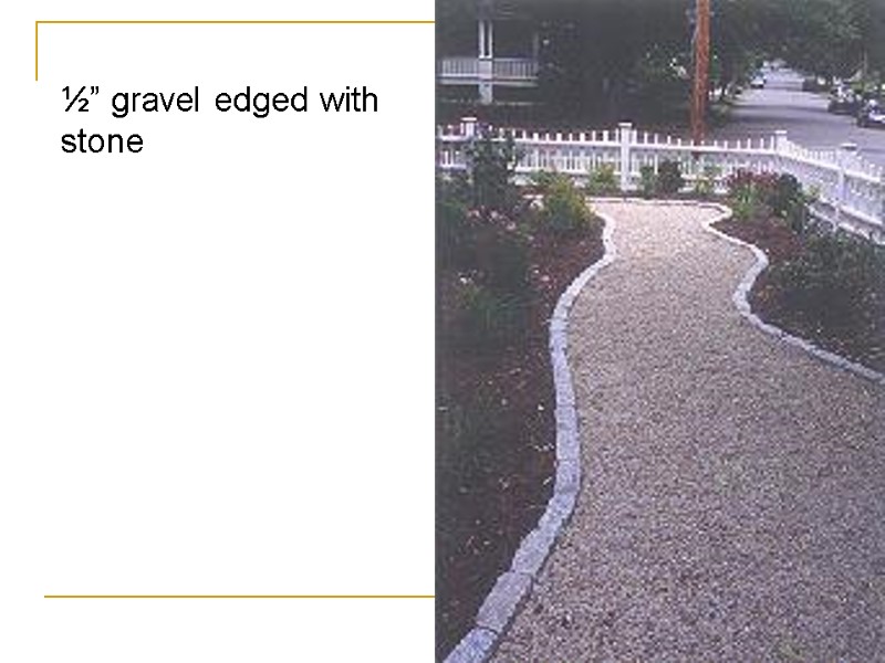 ½” gravel edged with stone